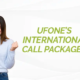 Ufone International Call Packages